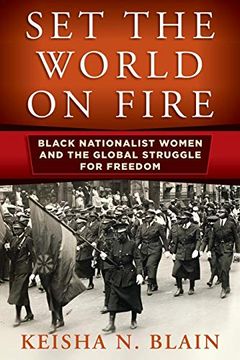 portada Set the World on Fire: Black Nationalist Women and the Global Struggle for Freedom (Politics and Culture in Modern America) (en Inglés)