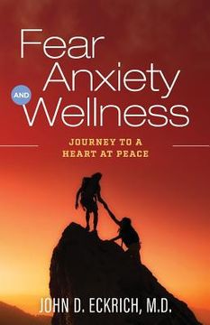 portada Fear, Anxiety and Wellness: Journey to a Heart at Peace