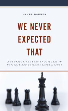 portada We Never Expected That: A Comparative Study of Failures in National and Business Intelligence (en Inglés)