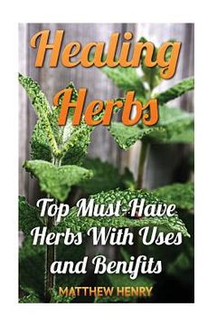 portada Healing Herbs: Top Must-Have Herbs With Uses and Benifits (en Inglés)