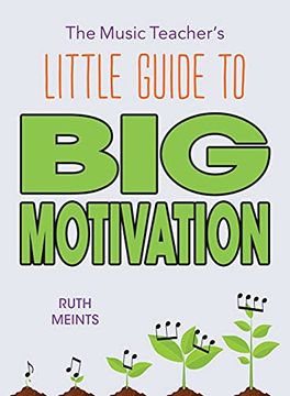 portada The Music Teacher'S Little Guide to big Motivation (en Inglés)