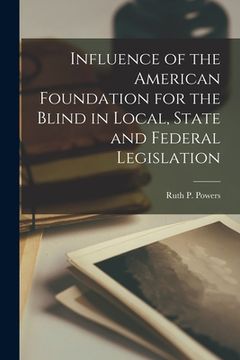 portada Influence of the American Foundation for the Blind in Local, State and Federal Legislation (en Inglés)