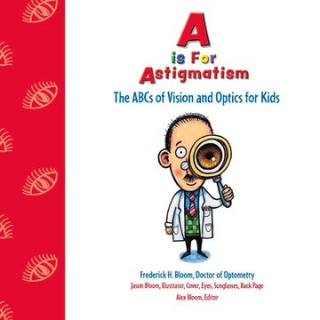 portada A is for Astigmatism: The Abcs of Vision and Optics for Kids