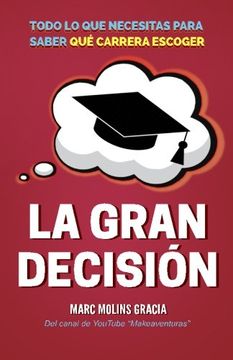 portada La Gran Decisión: Todo lo que Necesitas Para Saber qué Carrera Escoger (in Spanish)