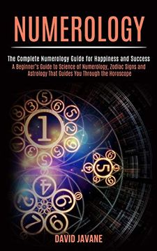 portada Numerology: A Beginner'S Guide to Science of Numerology, Zodiac Signs and Astrology That Guides you Through the Horoscope (The Complete Numerology Guide for Happiness and Success) (en Inglés)