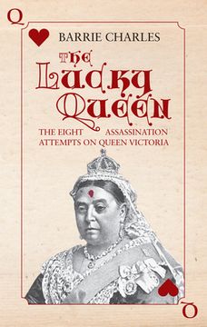 portada The Lucky Queen: The Eight Assassination Attempts on Queen Victoria (en Inglés)