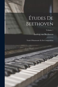 portada Études De Beethoven: Traité D'harmonie Et De Composition; Volume 1 (en Francés)