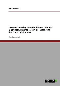 portada Literatur im Krieg - Kontinuität und Wandel jugendbewegter Ideale in der Erfahrung des Ersten Weltkriegs (German Edition)