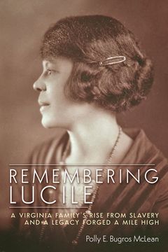 portada Remembering Lucile: A Virginia Family's Rise from Slavery and a Legacy Forged a Mile High