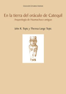 portada En la Tierra del Oráculo de Catequil. Arqueología de Huamachuco Antiguo (in Spanish)