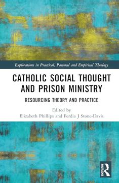portada Catholic Social Thought and Prison Ministry: Resourcing Theory and Practice (Explorations in Practical, Pastoral and Empirical Theology) (en Inglés)