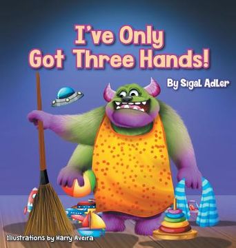 portada I'Ve Only got Three Hands! Teach Your Children to Keep Their Room Clean (2) (Bedtimes Story Fiction Children'S Picture Book) 