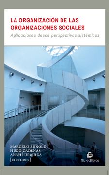 portada La Organizacion de las Organizaciones Sociales: Aplicaciones Desde Perspectivas Sistemicas (in Spanish)