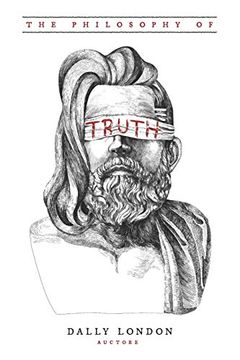 portada The Philosophy of Truth: Dust From the Rabbit Holes (en Inglés)