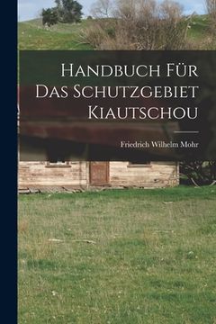 portada Handbuch Für Das Schutzgebiet Kiautschou (en Alemán)