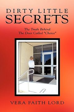 portada dirty little secrets: the truth behind the door called "choice" (en Inglés)