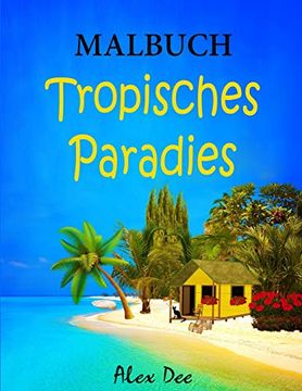 portada Malbuch - Tropisches Paradies: Schöne Strandhäuser, Inseln und Resorts (en Alemán)