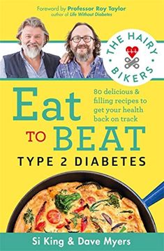 portada The Hairy Bikers eat to Beat Type 2 Diabetes: 80 Delicious & Filling Recipes to get Your Health Back on Track (en Inglés)
