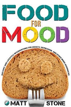 portada Food for Mood: Dietary and Lifestyle Interventions for Anxiety, Depression, and Other Mood Disorders (en Inglés)
