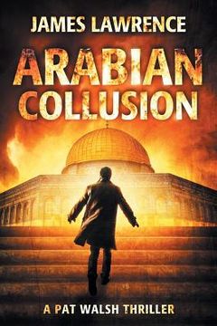 portada Arabian Collusion: A Pat Walsh Thriller (en Inglés)