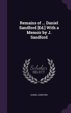 portada Remains of ... Daniel Sandford [Ed.] With a Memoir by J. Sandford