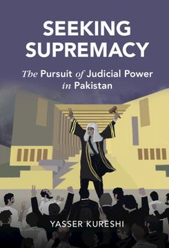 portada Seeking Supremacy: The Pursuit of Judicial Power in Pakistan (Cambridge Studies in law and Society) (en Inglés)