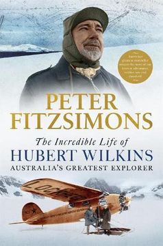 portada The Incredible Life of Hubert Wilkins: Australia'S Greatest Explorer (en Inglés)