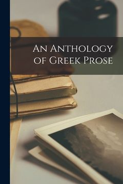 portada An Anthology of Greek Prose (en Inglés)
