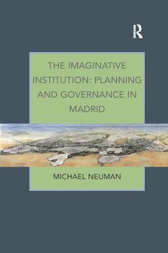 portada The Imaginative Institution: Planning and Governance in Madrid (en Inglés)