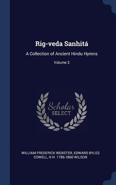 portada Rig-veda Sanhitá: A Collection of Ancient Hindu Hymns; Volume 3