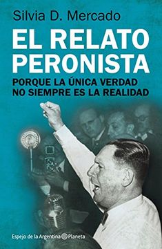 Libro El Relato Peronista: Porque La Única Verdad No Siempre Es La ...