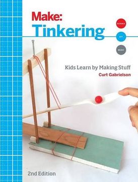 portada Tinkering: Kids Learn by Making Stuff (Make) (en Inglés)