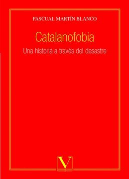 portada Catalanofobia: Una Historia a Través del Desastre (Ensayo) (in Spanish)