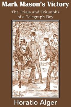 portada Mark Mason's Victory, the Trials and Triumphs of a Telegraph Boy (in English)