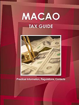 portada Macao tax Guide - Practical Information, Regulations, Contacts: 1 (World Business and Investment Library) (in English)
