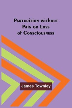 portada Parturition without Pain or Loss of Consciousness (en Inglés)