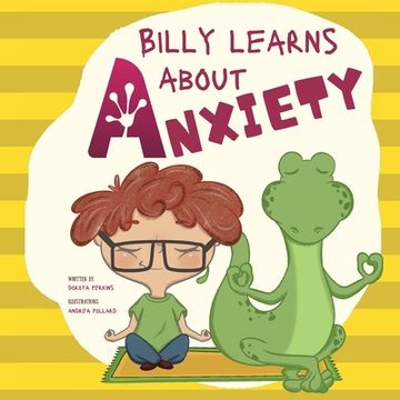 portada Billy Learns About Anxiety: Children's Picture Book About Understanding and Overcoming Worries, Fear, Anxiety and Panic (Dealing With Feelings & Emotions - Picture Books for Kids) (in English)