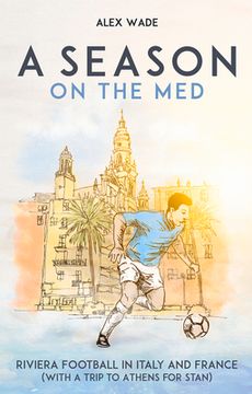 portada A Season on the Med: Football Where the Sun Always Shines (en Inglés)