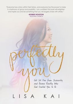 portada Perfectly You: Get Set Free from Insecurity and Become Exactly Who God Created You to Be (en Inglés)
