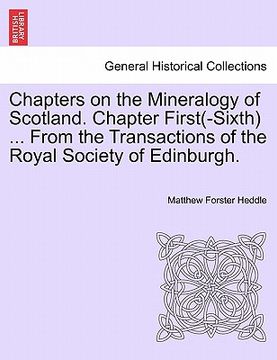 portada chapters on the mineralogy of scotland. chapter first(-sixth) ... from the transactions of the royal society of edinburgh. (en Inglés)