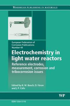 Electrochemistry in Light Water Reactors: Reference Electrodes, Measurement, Corrosion and Tribocorrosion Issues Volume 49