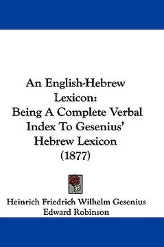 portada an english-hebrew lexicon: being a complete verbal index to gesenius' hebrew lexicon (1877) (in English)