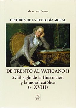 portada Historia de la Teología Moral: De Trento al Vaticano ii: 2. El Siglo de la Ilustración y la Moral Católica (s. Xviii)
