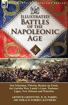 portada Illustrated Battles of the Napoleonic Age-Volume 4: San Sebastian, Vittoria, the Pyrenees, Bergen op Zoom, the Gurkha War, Lundy's Lane, Toulouse, Ligny, new Orleans and Waterloo (in English)
