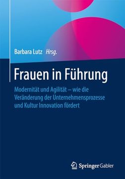 portada Frauen in Führung: Modernität und Agilität – wie die Veränderung der Unternehmensprozesse und Kultur Innovation Fördert (en Alemán)