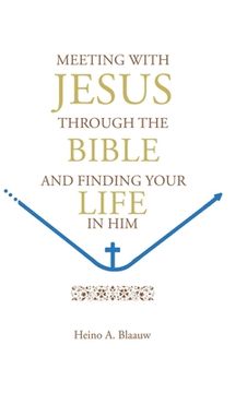portada Meeting With Jesus Through the Bible: And Finding Your Life in him (in English)