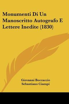 portada Monumenti Di Un Manoscritto Autografo E Lettere Inedite (1830) (in Italian)