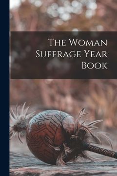 portada The Woman Suffrage Year Book (en Inglés)