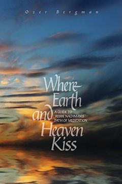 portada Where Earth and Heaven Kiss: A Guide to Rebbe Nachman’S Path of Meditation