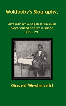 portada Woldouby's Biography, Extraordinary Senegalese checkers player during his stay in France 1910 - 1911.